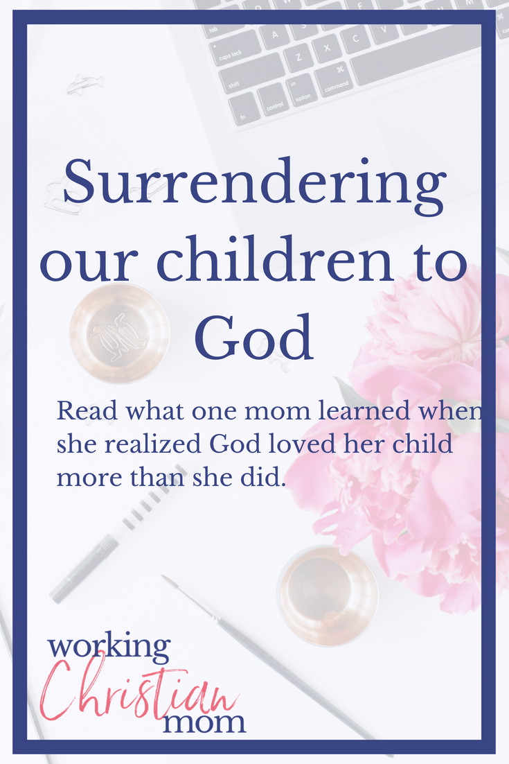 Godly parenting advice. What happens when we surrender the lives of our children to God? 