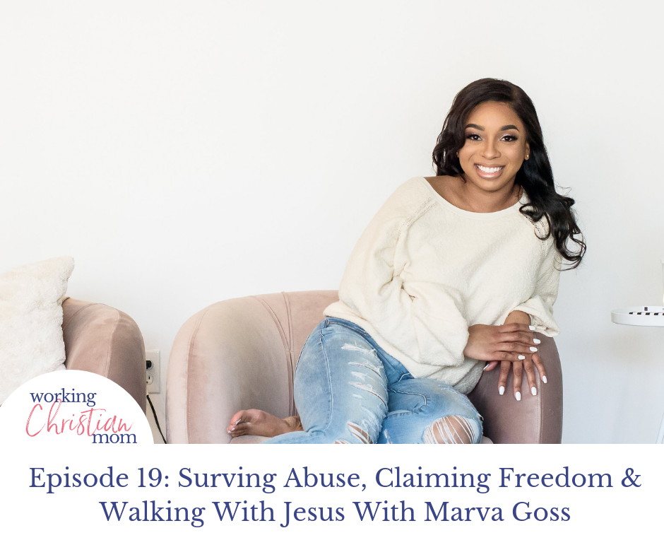 Surving Abuse, Claiming Freedom & Walking With Jesus With Marva Goss