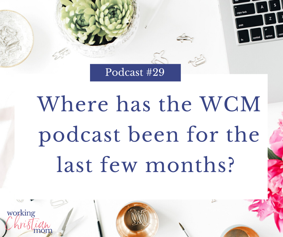 Where has the WCM Podcast been for the last few months_